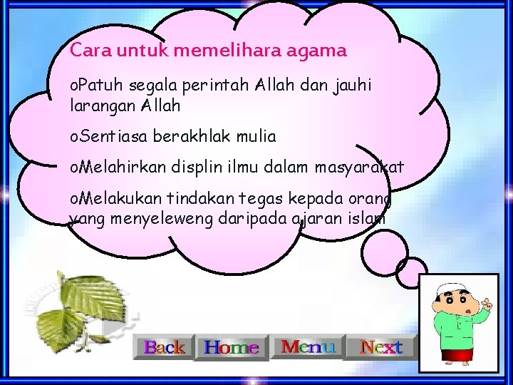 Cara untuk memelihara agama o. Patuh segala perintah Allah dan jauhi larangan Allah o.