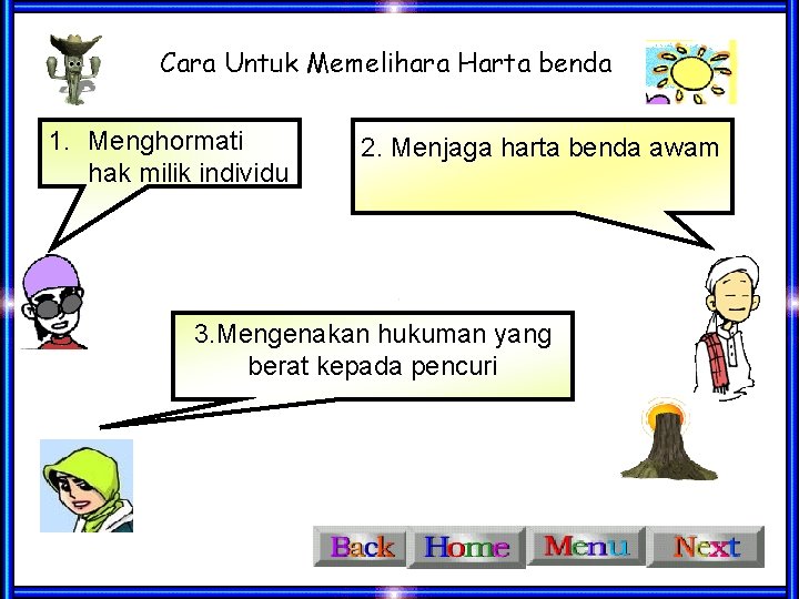 Cara Untuk Memelihara Harta benda 1. Menghormati hak milik individu 2. Menjaga harta benda