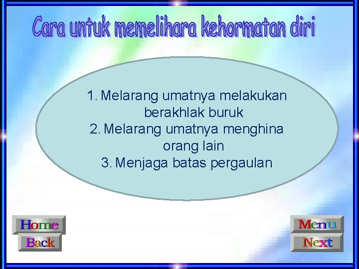 1. Melarang umatnya melakukan berakhlak buruk 2. Melarang umatnya menghina orang lain 3. Menjaga