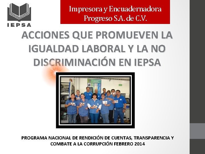 Impresora y Encuadernadora Progreso S. A. de C. V. ACCIONES QUE PROMUEVEN LA IGUALDAD