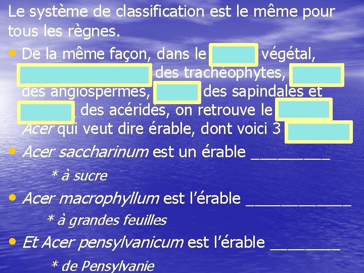 Le système de classification est le même pour tous les règnes. • De la