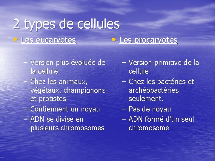 2 types de cellules • Les eucaryotes – Version plus évoluée de la cellule