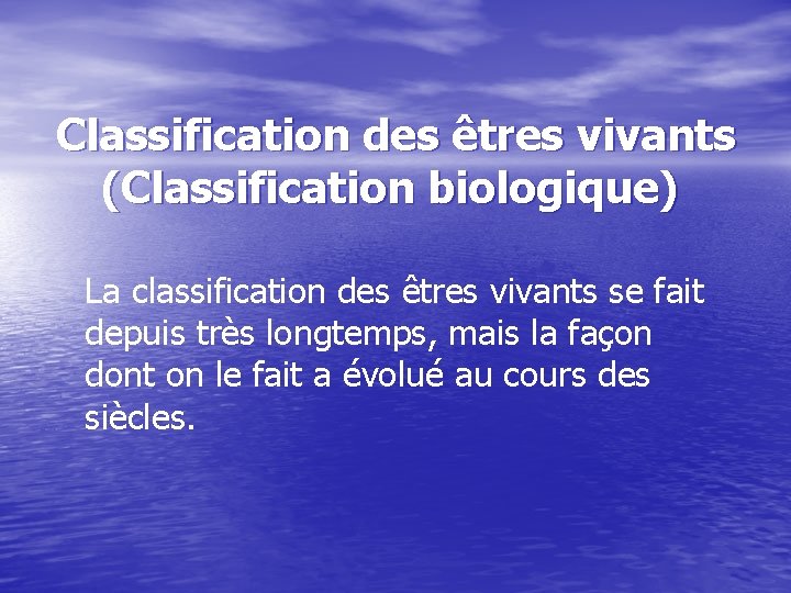 Classification des êtres vivants (Classification biologique) La classification des êtres vivants se fait depuis
