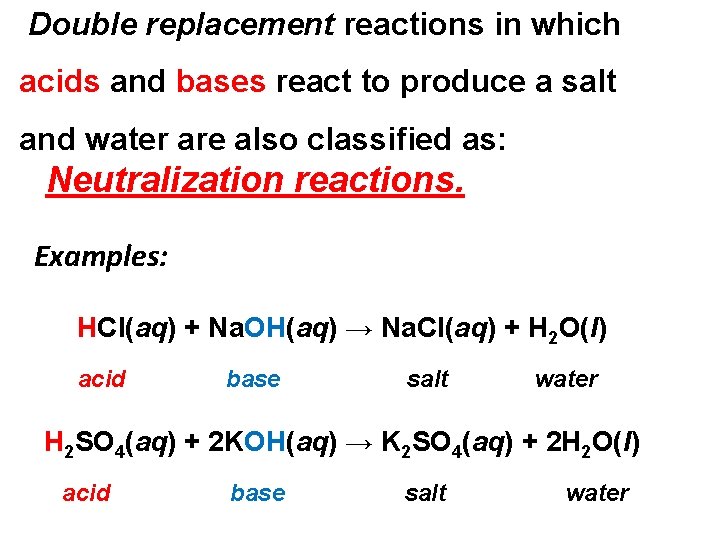 Double replacement reactions in which acids and bases react to produce a salt and