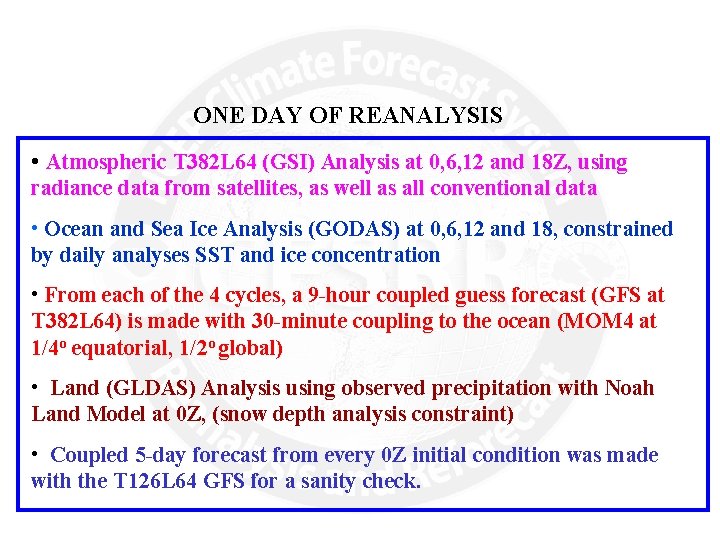 ONE DAY OF REANALYSIS • Atmospheric T 382 L 64 (GSI) Analysis at 0,