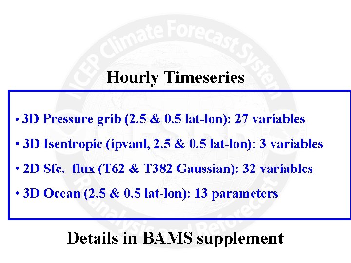 Hourly Timeseries • 3 D Pressure grib (2. 5 & 0. 5 lat-lon): 27