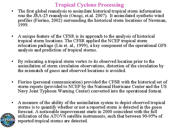 Tropical Cyclone Processing • The first global reanalysis to assimilate historical tropical storm information