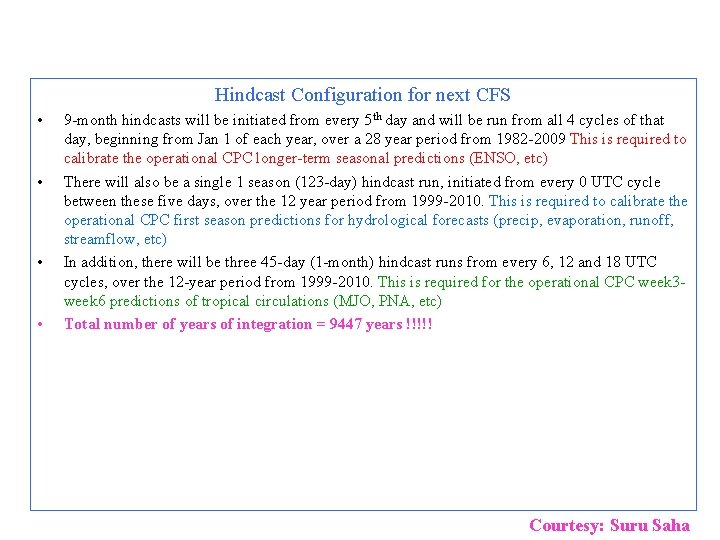 Hindcast Configuration for next CFS • • 9 -month hindcasts will be initiated from