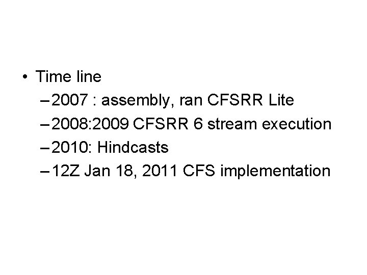  • Time line – 2007 : assembly, ran CFSRR Lite – 2008: 2009