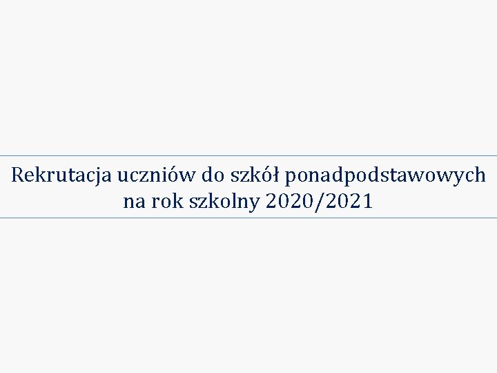 Rekrutacja uczniów do szkół ponadpodstawowych na rok szkolny 2020/2021 