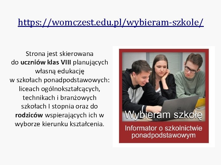 https: //womczest. edu. pl/wybieram-szkole/ Strona jest skierowana do uczniów klas VIII planujących własną edukację