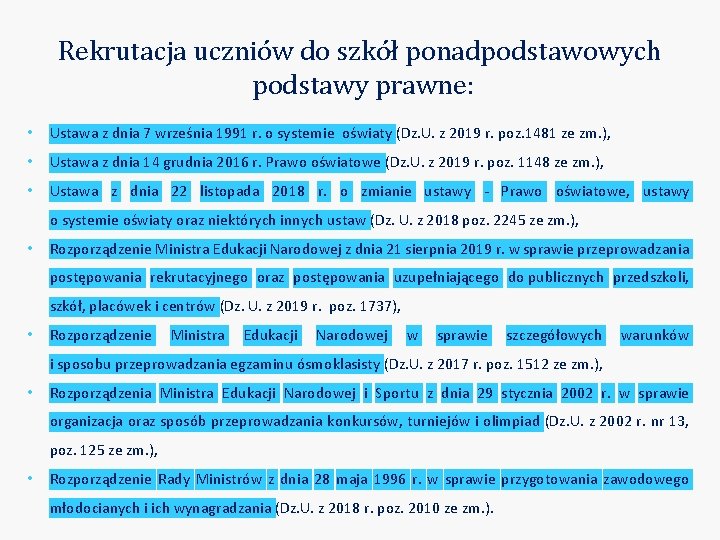 Rekrutacja uczniów do szkół ponadpodstawowych podstawy prawne: • Ustawa z dnia 7 września 1991