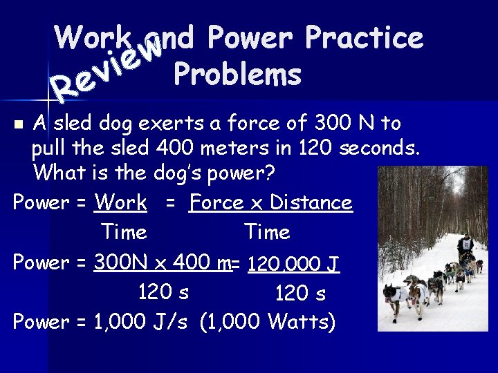Work and Power Practice w e i Problems v e R A sled dog
