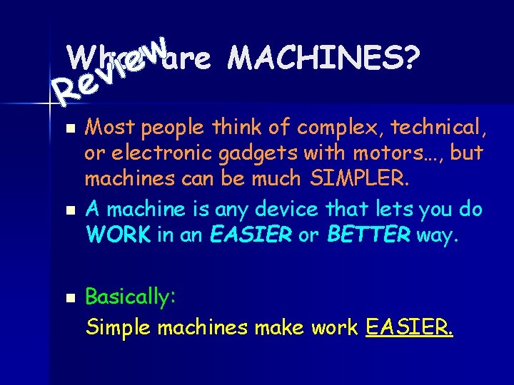 w What are MACHINES? e i R n n n v e Most people