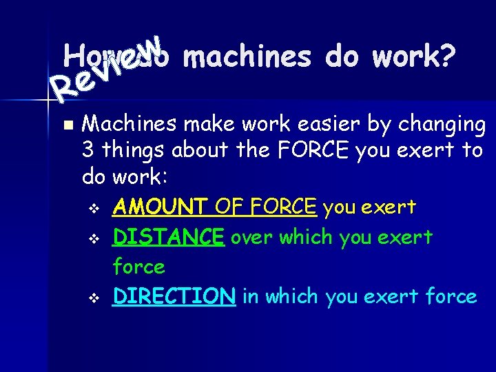 w machines do work? Howiedo R n v e Machines make work easier by