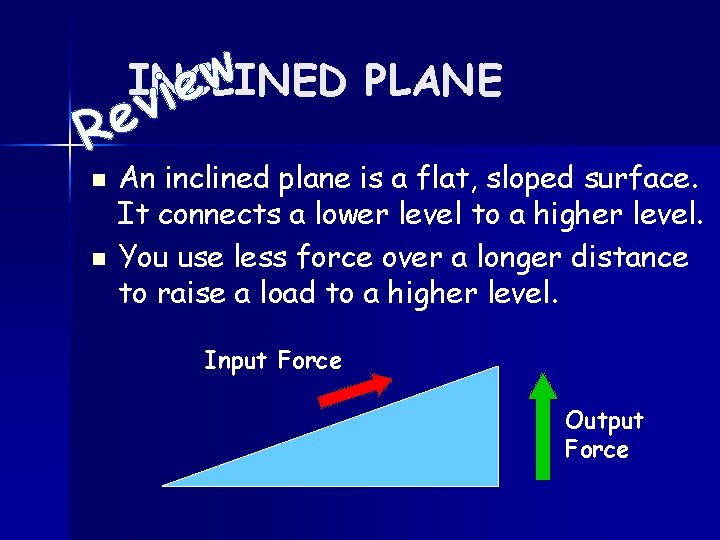R n n w INCLINED PLANE e i v e An inclined plane is