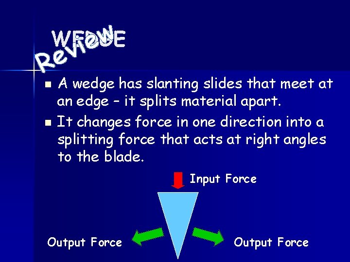 w WEDGE ie R n n v e A wedge has slanting slides that