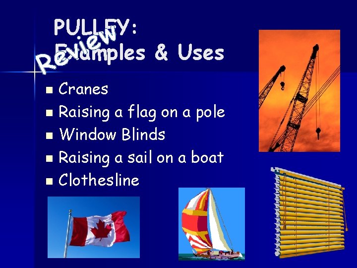 PULLEY: w e i Examples & Uses v e R Cranes n Raising a