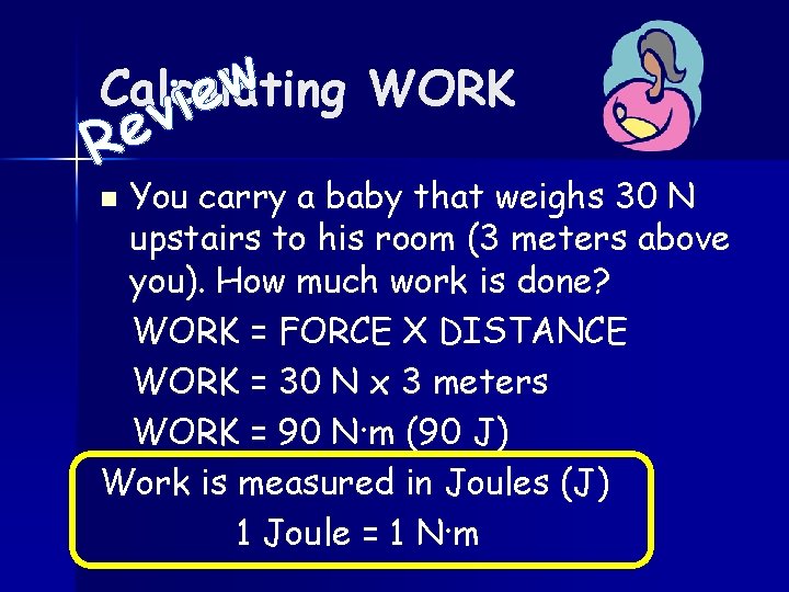 w Calculating WORK e i R v e You carry a baby that weighs