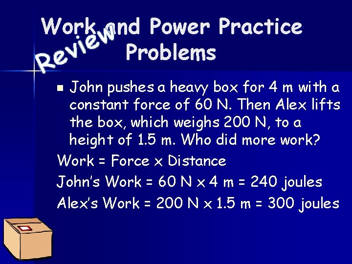 Work w and Power Practice e i Problems v e R John pushes a