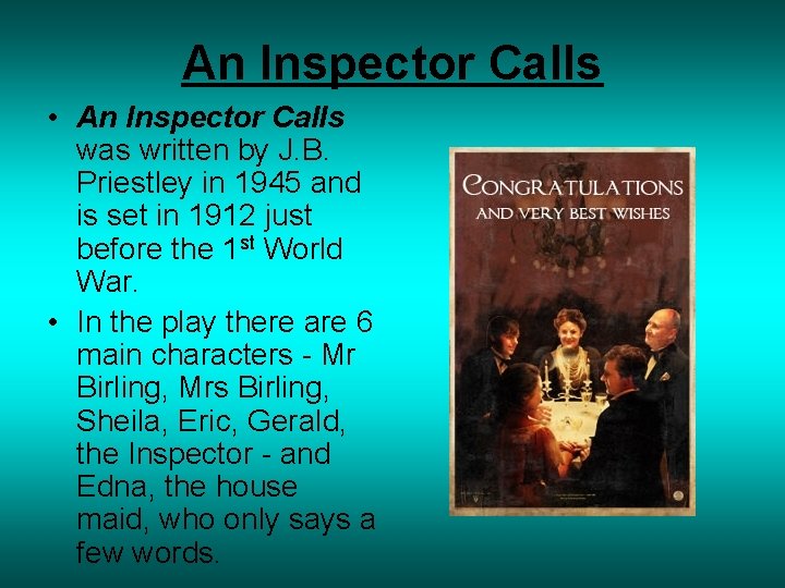 An Inspector Calls • An Inspector Calls was written by J. B. Priestley in