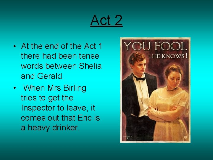 Act 2 • At the end of the Act 1 there had been tense