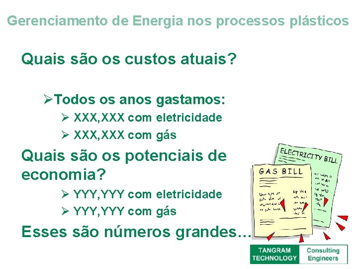 Gerenciamento de Energia nos processos plásticos Quais são os custos atuais? ØTodos os anos