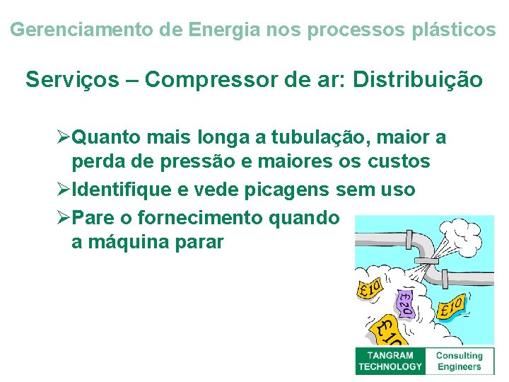 Gerenciamento de Energia nos processos plásticos Serviços – Compressor de ar: Distribuição ØQuanto mais
