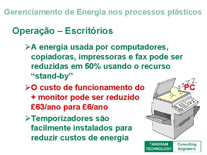Gerenciamento de Energia nos processos plásticos Operação – Escritórios ØA energia usada por computadores,