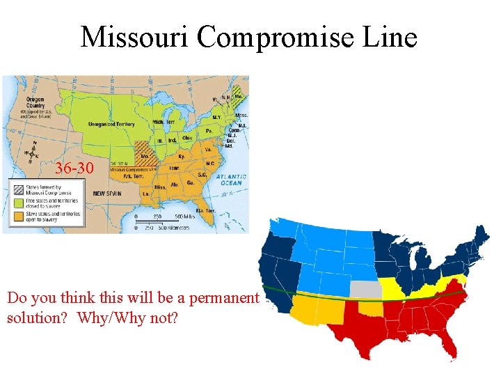 Missouri Compromise Line 36 -30 Do you think this will be a permanent solution?