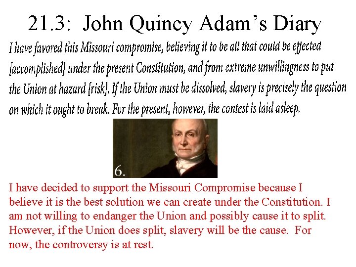 21. 3: John Quincy Adam’s Diary I have decided to support the Missouri Compromise