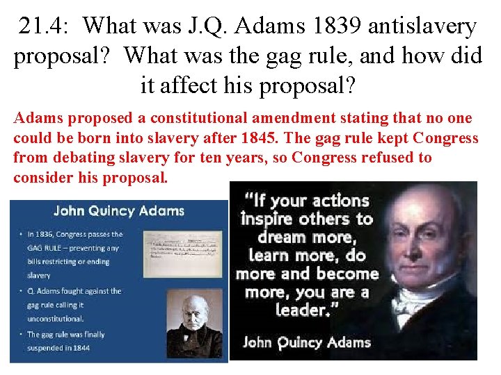 21. 4: What was J. Q. Adams 1839 antislavery proposal? What was the gag