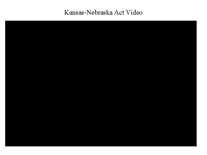 Kansas-Nebraska Act Video 