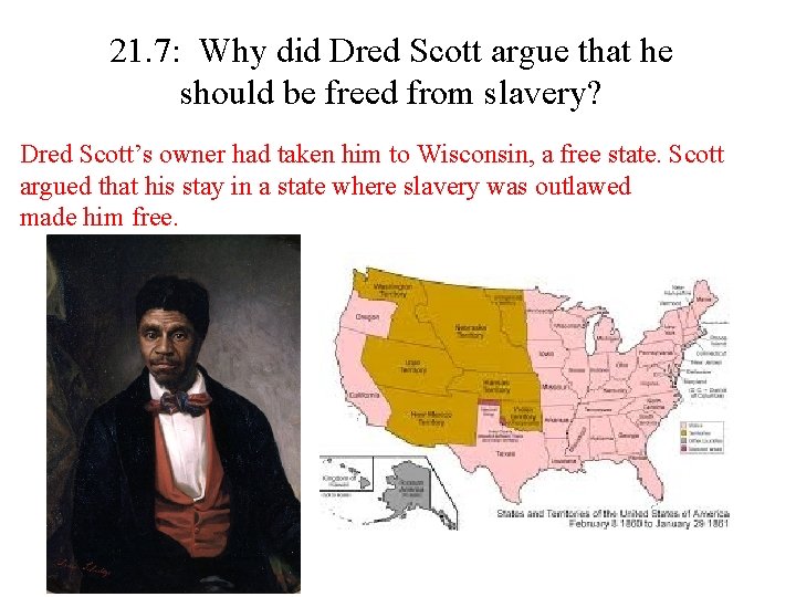 21. 7: Why did Dred Scott argue that he should be freed from slavery?