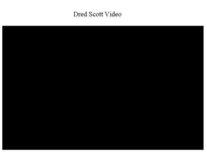 Dred Scott Video 