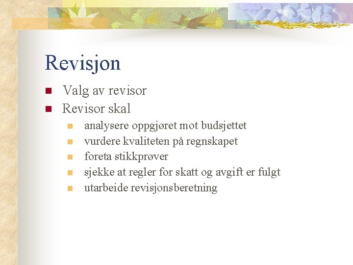 Revisjon n n Valg av revisor Revisor skal n n n analysere oppgjøret mot