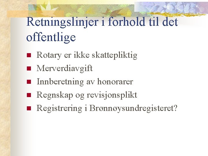 Retningslinjer i forhold til det offentlige n n n Rotary er ikke skattepliktig Merverdiavgift