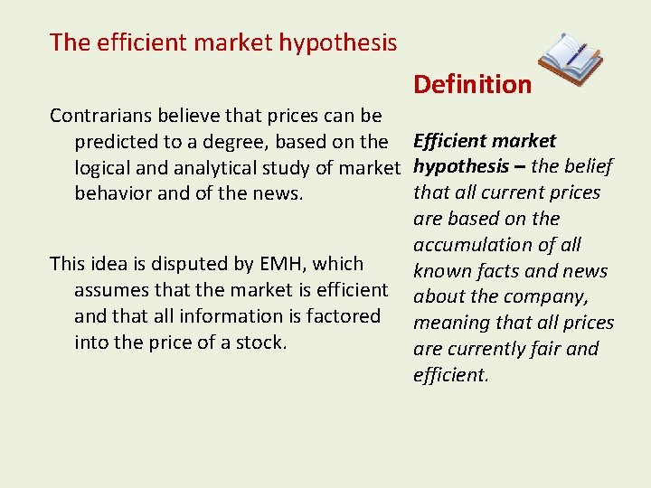 The efficient market hypothesis Definition Contrarians believe that prices can be predicted to a