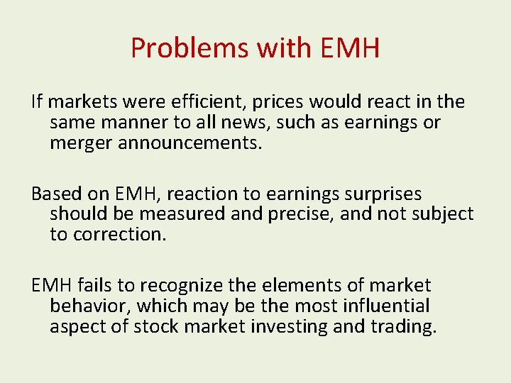 Problems with EMH If markets were efficient, prices would react in the same manner