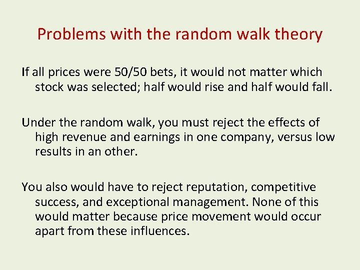 Problems with the random walk theory If all prices were 50/50 bets, it would