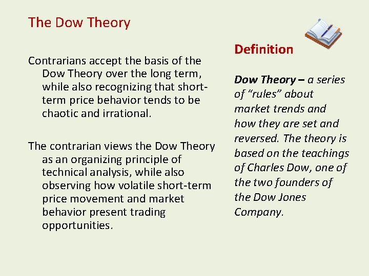 The Dow Theory Contrarians accept the basis of the Dow Theory over the long