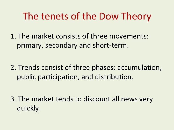 The tenets of the Dow Theory 1. The market consists of three movements: primary,
