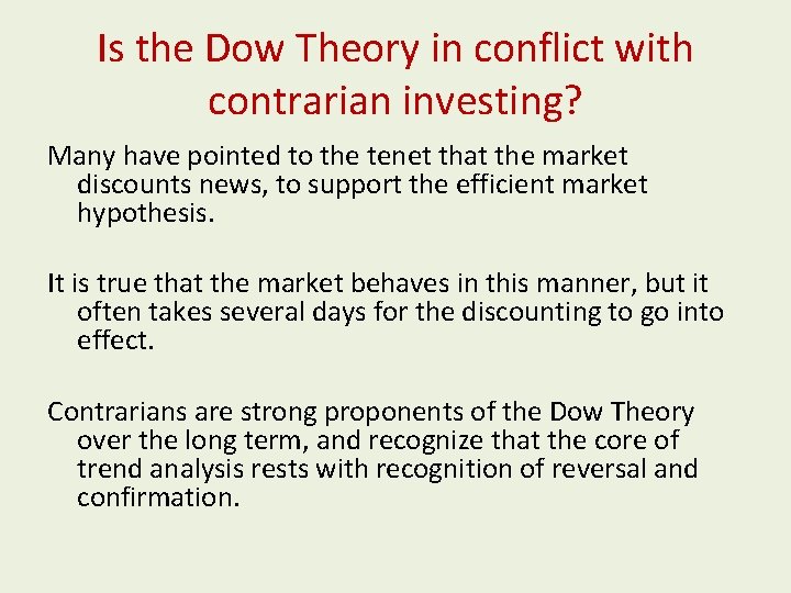 Is the Dow Theory in conflict with contrarian investing? Many have pointed to the