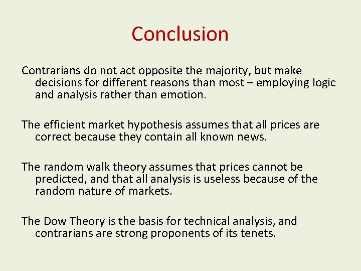 Conclusion Contrarians do not act opposite the majority, but make decisions for different reasons