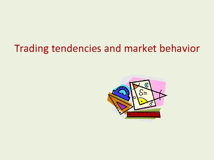 Trading tendencies and market behavior 