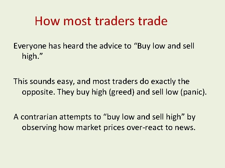 How most traders trade Everyone has heard the advice to “Buy low and sell