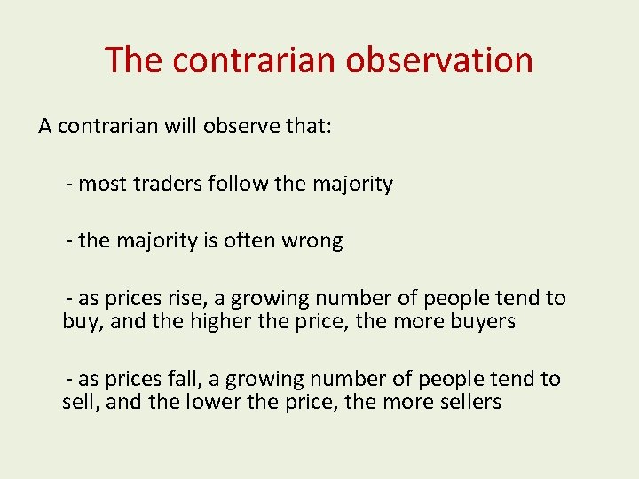 The contrarian observation A contrarian will observe that: - most traders follow the majority