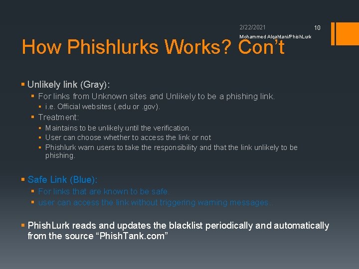 2/22/2021 10 Mohammed Alqahtani/Phish. Lurk How Phishlurks Works? Con’t § Unlikely link (Gray): §