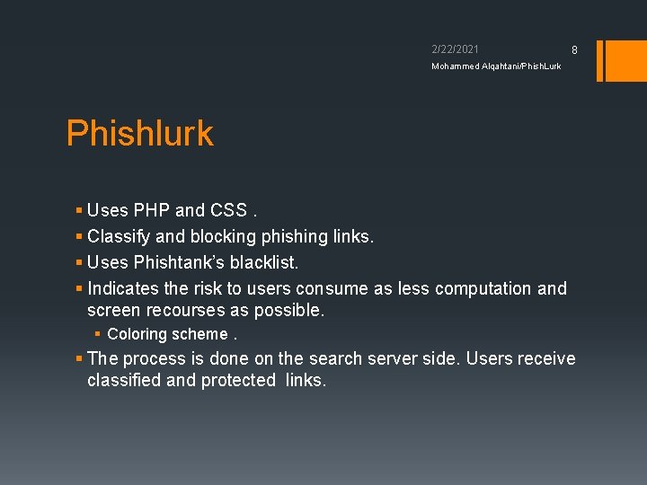 2/22/2021 8 Mohammed Alqahtani/Phish. Lurk Phishlurk § Uses PHP and CSS. § Classify and