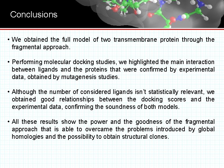 Conclusions • We obtained the full model of two transmembrane protein through the fragmental